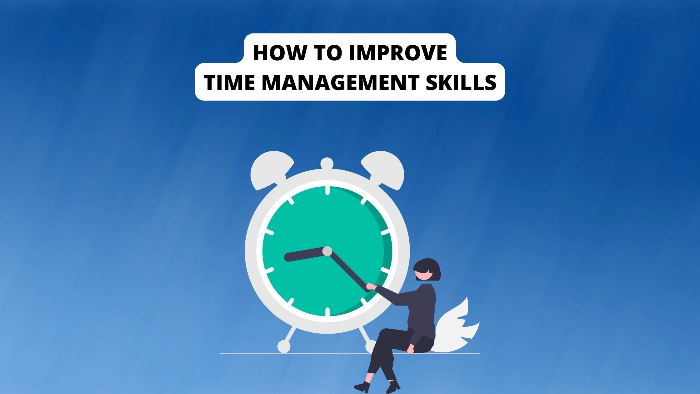 how-to-ace-your-time-management-skills-11-easy-steps-self-improvefy